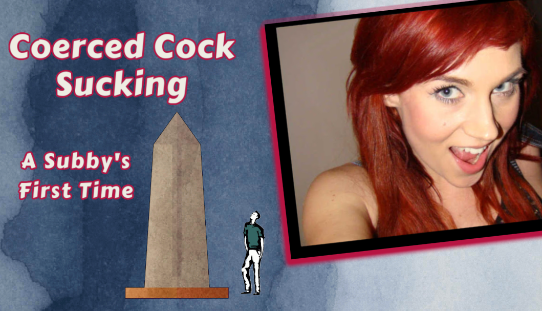 Coerced Cock Sucking: A Submissive’s First Time