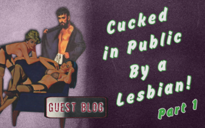 Cuckolded in Public – By a Lesbian!  Part 1