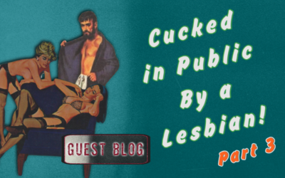 Cuckolded in Public – By a Lesbian!  Part 3