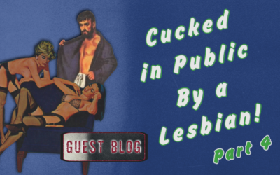 Cuckolded in Public – By a Lesbian!  Part 4