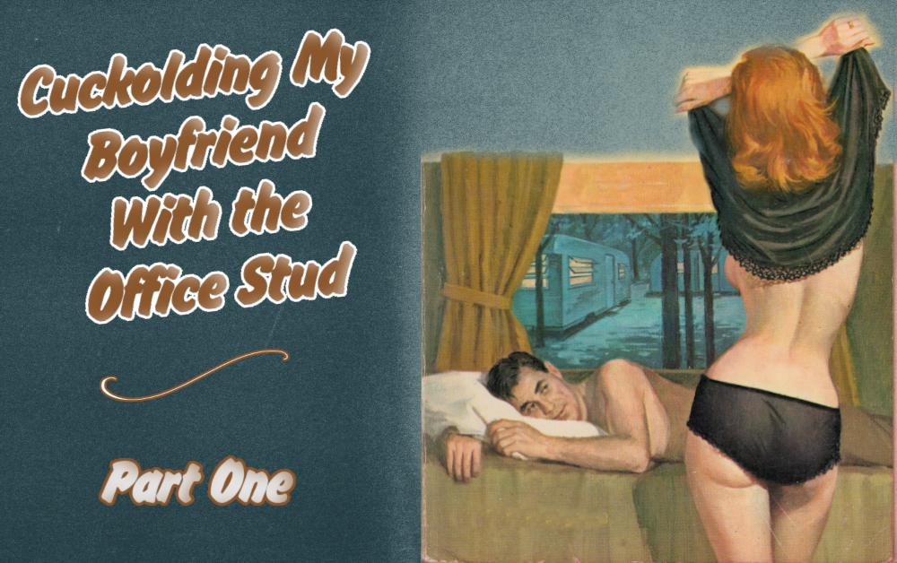 Cuckolding My Boyfriend With the Office Stud – Part One