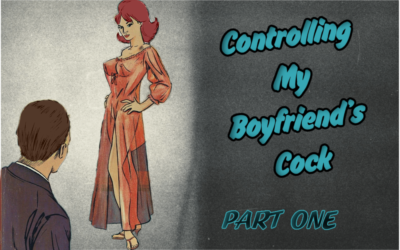 Controlling My Boyfriend’s Cock – Part One
