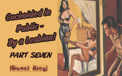 Cuckolded in Public – By a Lesbian! (Part 7)