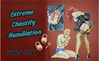 Extreme Chastity Humiliation – Part One