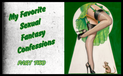 My Favorite Sexual Fantasy Confessions – Part Two