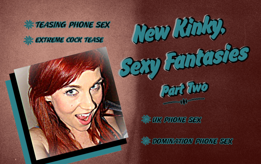 New Kinky, Sexy Fantasies – Part Two
