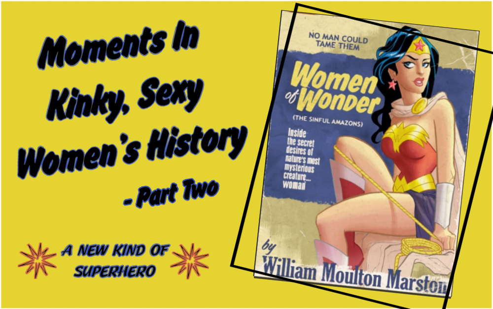 Moments in Kinky, Sexy Women’s History – Part Two
