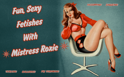 Fun, Sexy Fetishes With Mistress Roxie