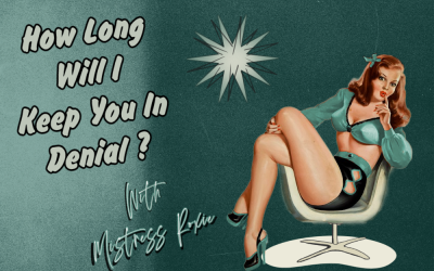How Long Will Mistress Roxie Keep You in Denial?